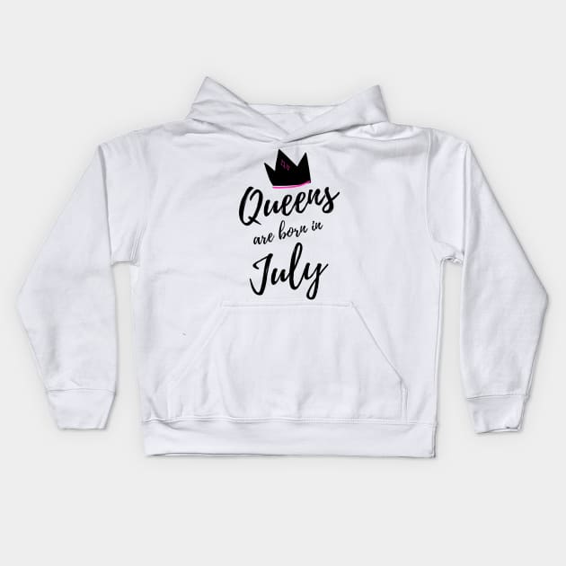 Queens are Born in July. Happy Birthday! Kids Hoodie by That Cheeky Tee